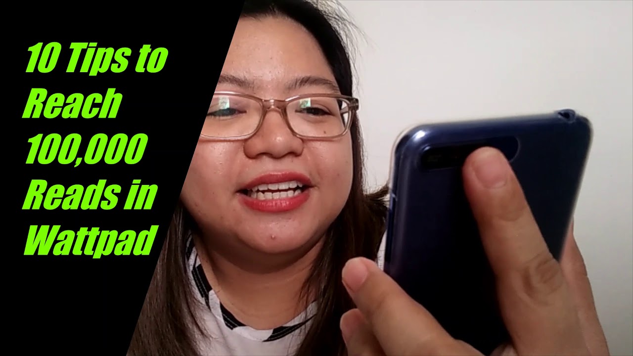 10 TIPS TO REACH 100,000 WATTPAD READS REVEALED- a Motivational Video for Writers (Part 1)