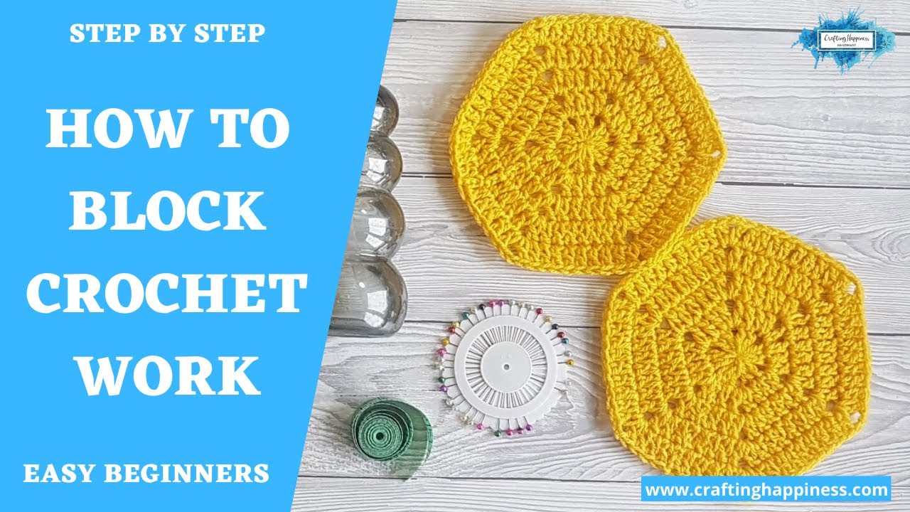 How I Block My Crochet Work - Wet Blocking STEP BY STEP For Beginners | Crafting Happiness
