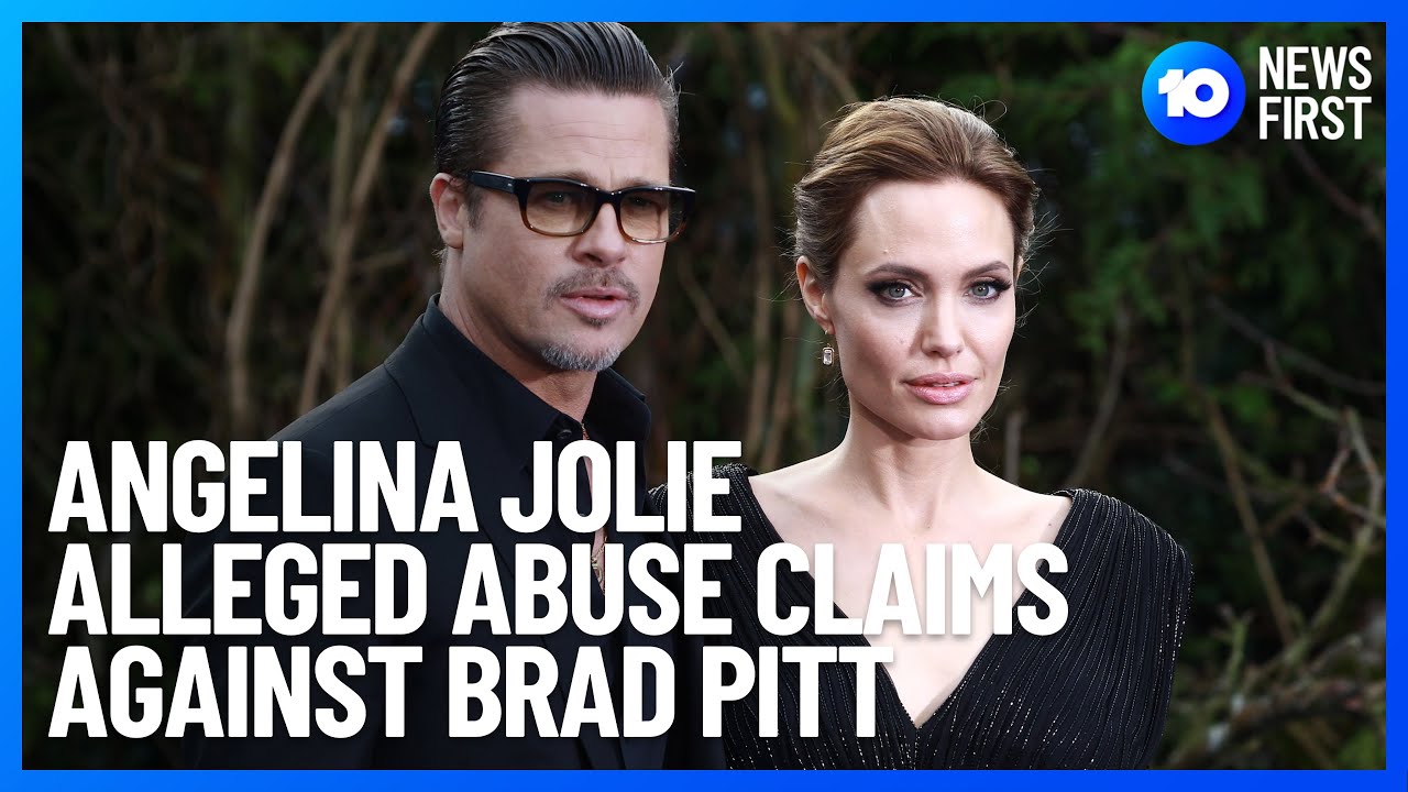 Angelina Jolie Accused Brad Pitt Of Alleged Physical Abuse l 10 News First