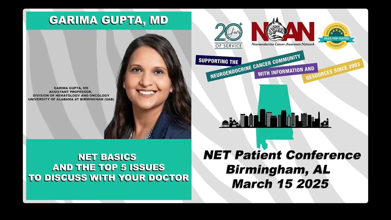 NCAN Birmingham Patient Conference 2025 - NET Basics & Top 5 Issues to Discuss with your Doctor