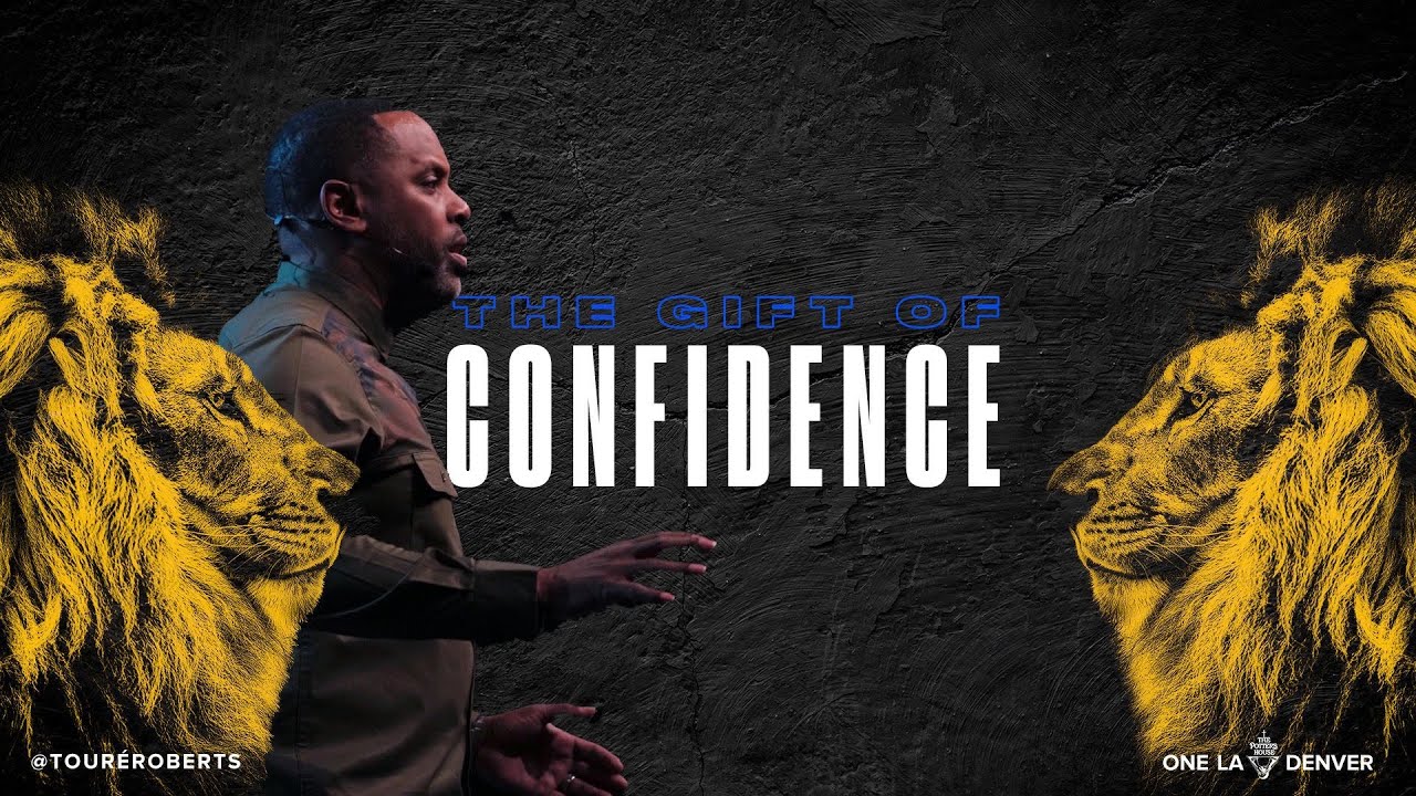 The Gift of Confidence | Touré Roberts