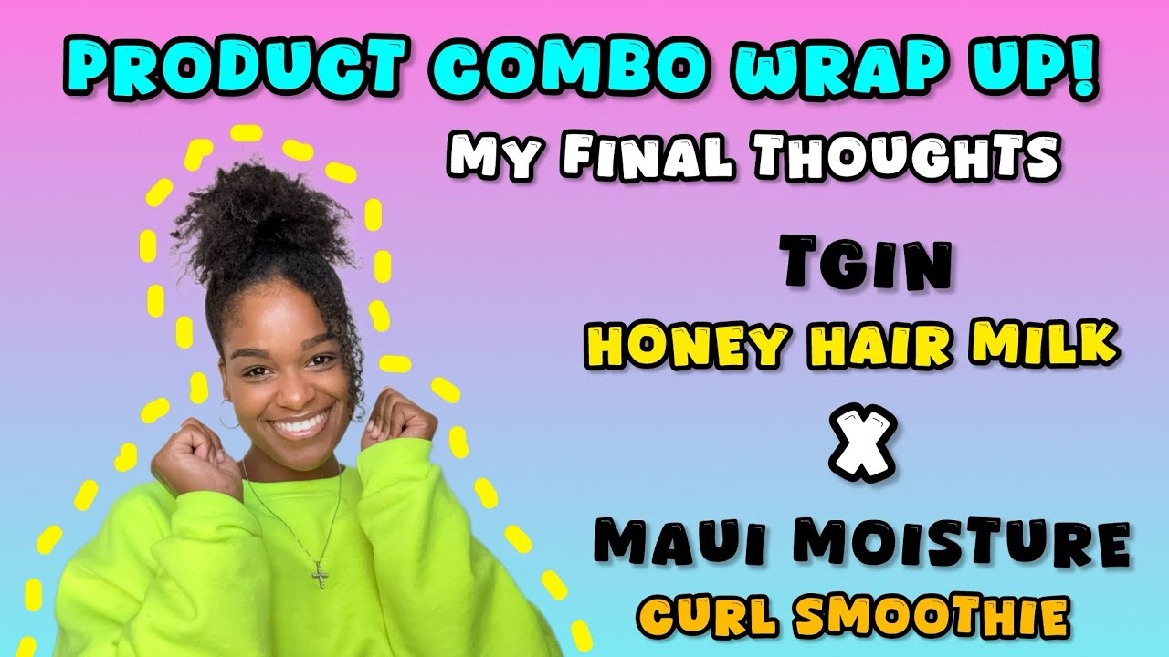 THAT’S A WRAP: TGIN Sweet Honey Hair Milk & Maui Moisture Curl Smoothie!