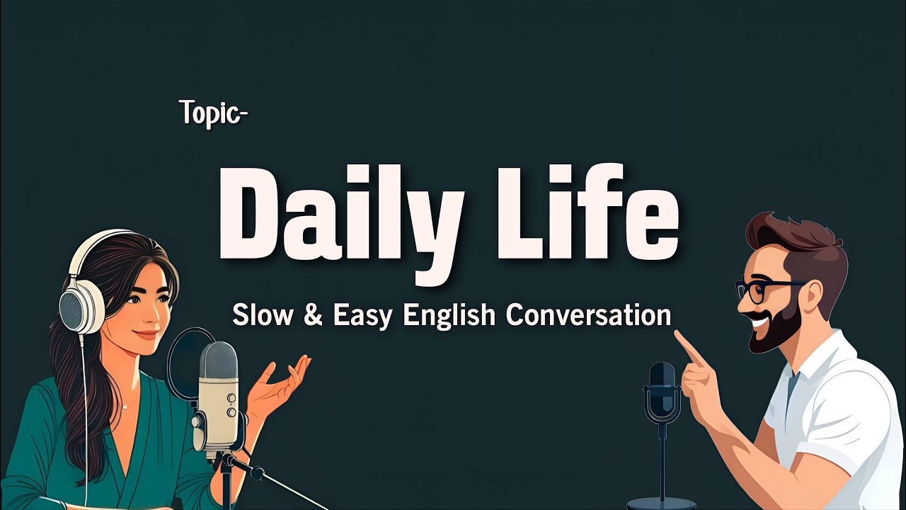 Talk About Daily Life | Slow English Podcast to Learn & Practice English