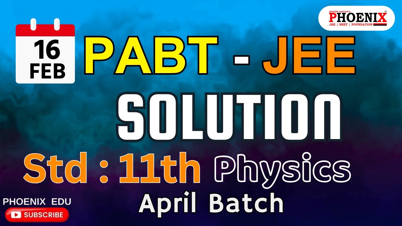 STD 11th EM | PHYSICS | APRIL JEE BATCH | PABT PAPER SOLUTION | 16 FEB 2025 | SW SIR