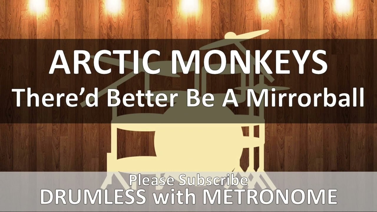 Arctic Monkeys - There'd Better Be A Mirrorball (Drumless with Metronome)
