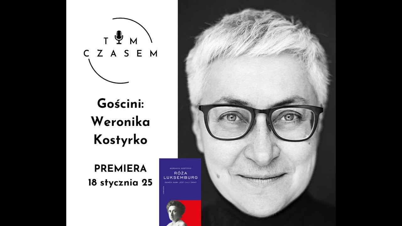 Odcinek 16: Róża Luksemburg - rozmowa z Weroniką Kostyrko