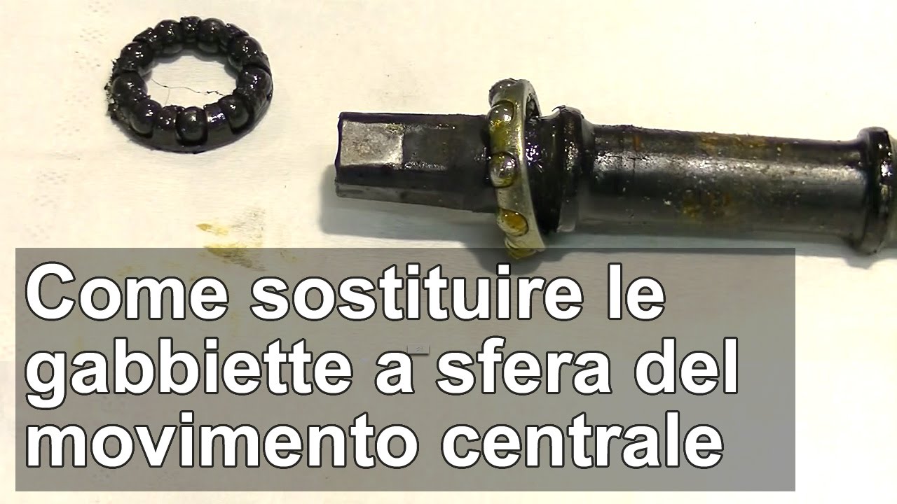 Come sostituire le gabbiette a sfera del movimento centrale a calotta della bici TUTORIAL