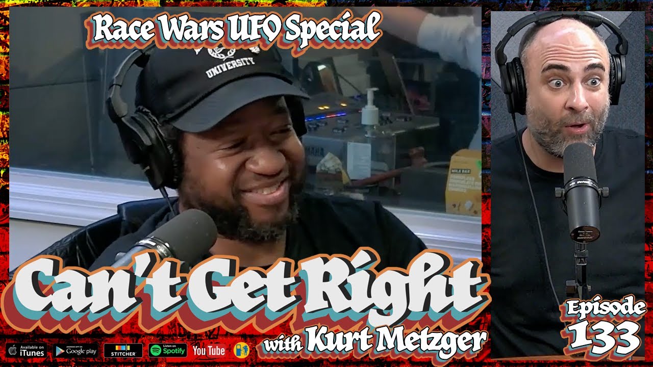 Can't Get Right w/ Kurt Metzger | Race Wars: UFO Special! with Sherrod Small & Buddy Bolton | Ep 133