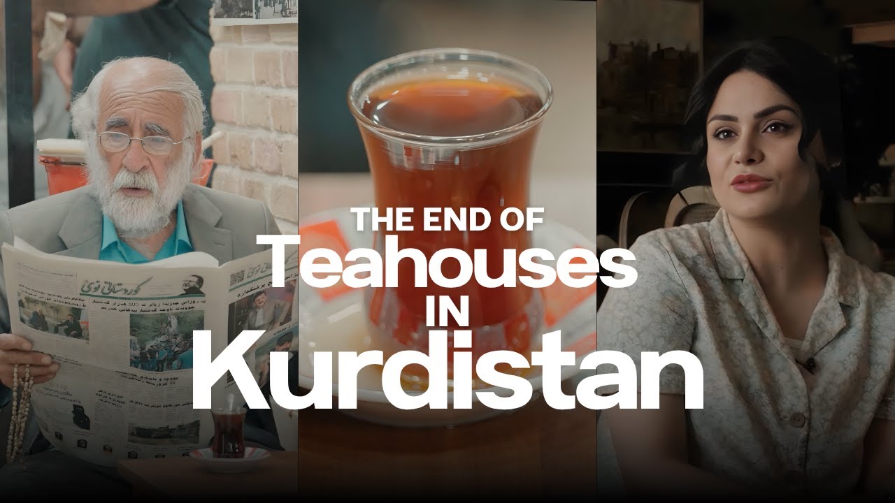 From Tea to Silence: The Vanishing Kurdish Teahouses