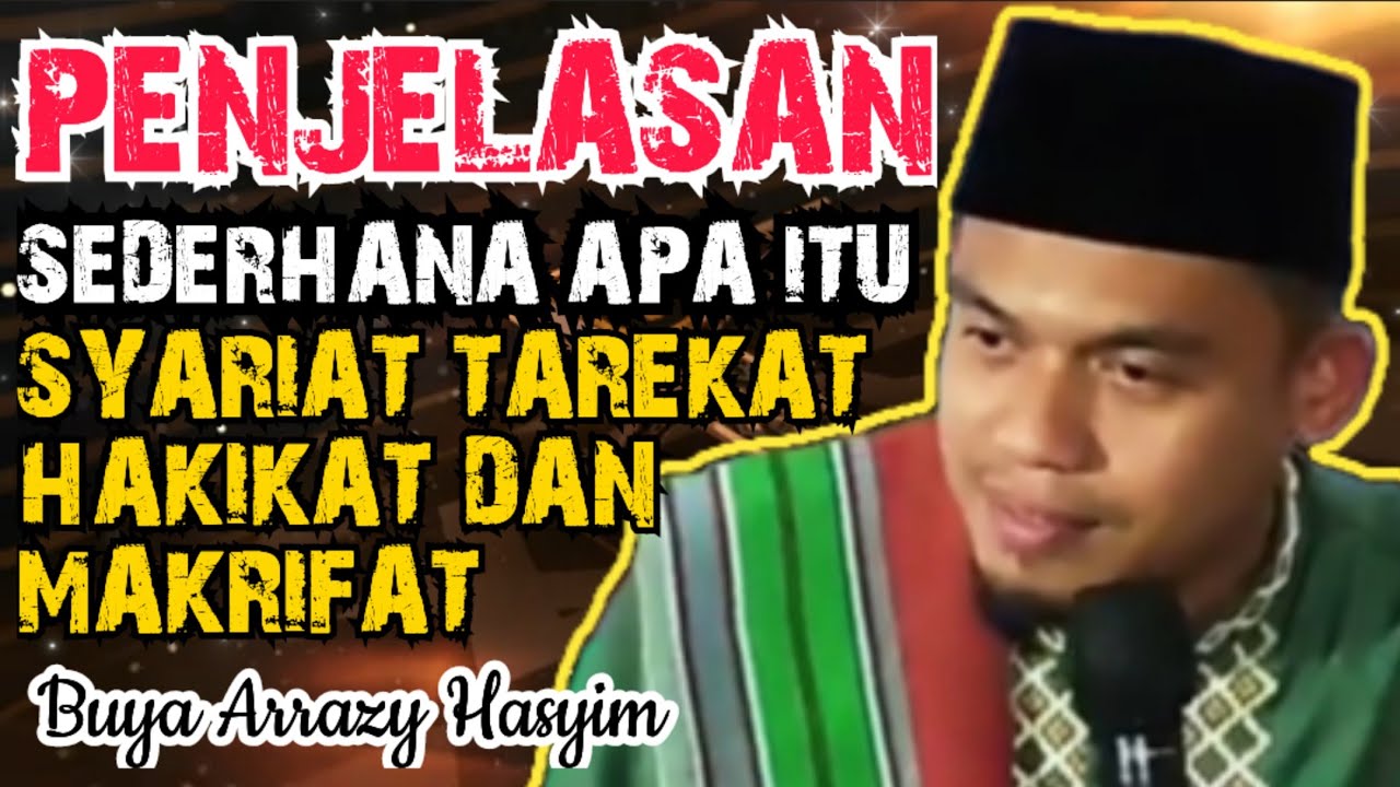 PENJELASAN SEDERHANA APA ITU SYARIAT TAREKAT HAKIKAT DAN MAKRIFAT - BUYA ARRAZY HASYIM