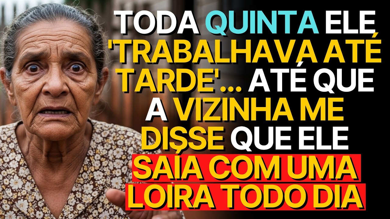 TODA QUINTA ELE 'TRABALHAVA ATÉ TARDE'... ATÉ QUE A VIZINHA ME DISSE QUE...