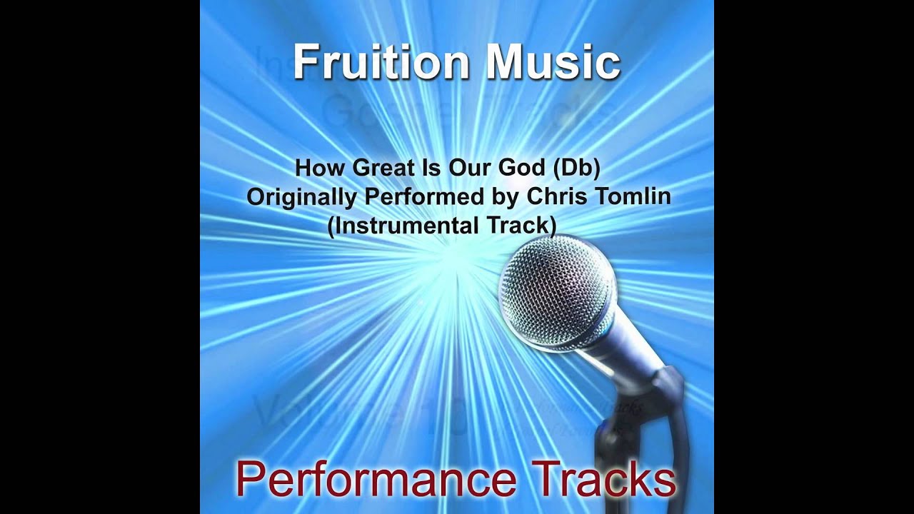 How Great Is Our God (Db) Originally Performed by Chris Tomlin (Instrumental Track)