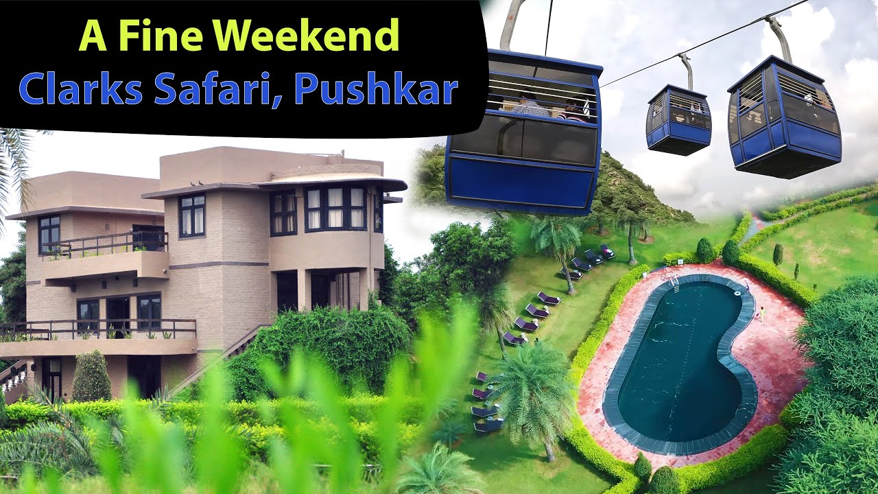 A Fine Weekend - Clarks Safari, Pushkar, Rajasthan