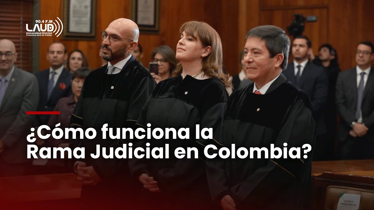 ¿Qué es y cómo funciona la Rama Judicial en Colombia?