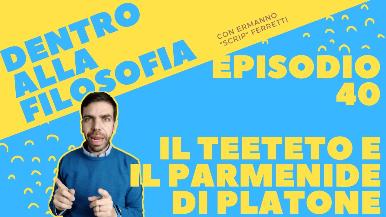 Il Teeteto e il Parmenide di Platone [Dentro alla filosofia, episodio 40]