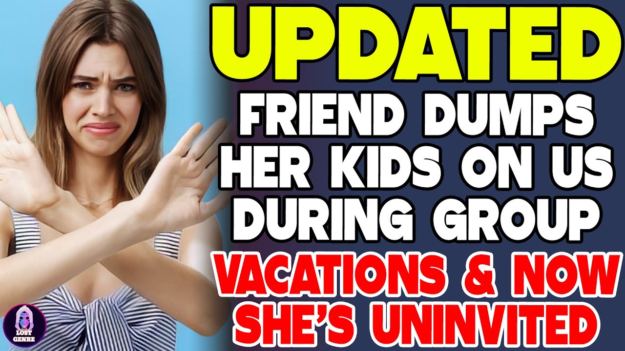 Friend Dumps Her Kids On Us During Group Vacations And Now She's Uninvited