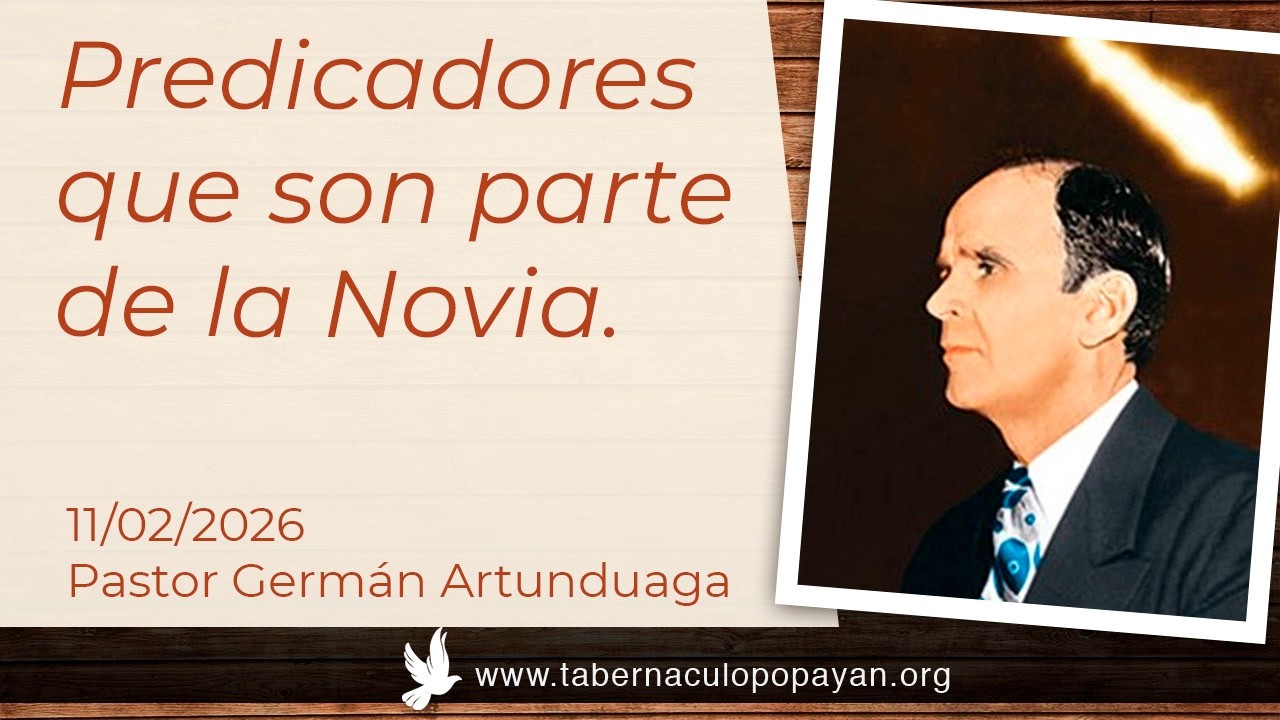Predicadores que son parte de la Novia - Pastor Germán Artunduaga