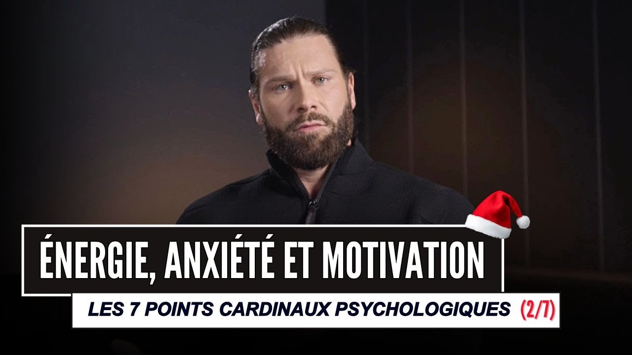 Énergie, anxiété et motivation - 7 points cardinaux psychologiques (2/7)