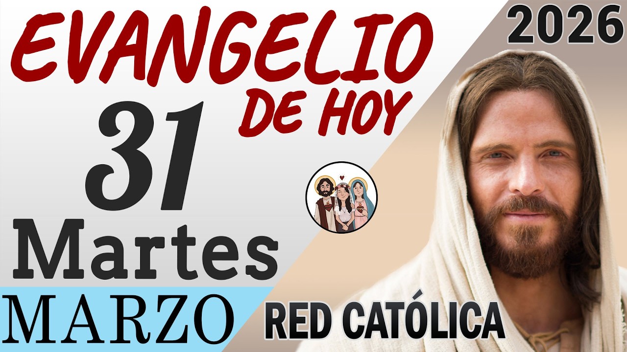Evangelio de Hoy Martes 31 de Marzo de 2026 | REFLEXI&Oacute;N | Red Catolica