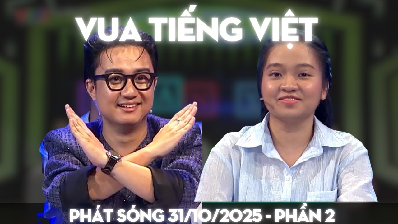 Vua Tiếng Việt mới nhất 31/10/2025 | Vẫn là cô gái tên Khánh Vy và hành trình Chinh phục Tiếng Việt
