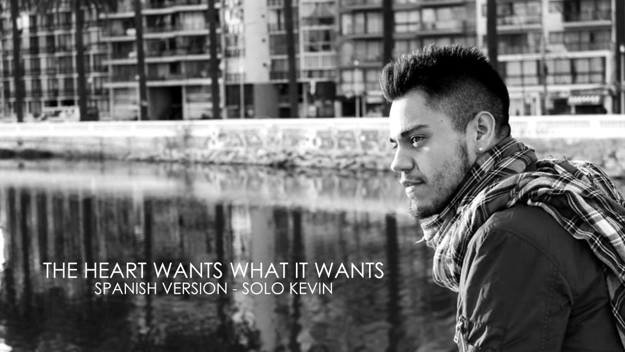 Kevin Vásquez - The Heart Wants What It Wants (spanish version)