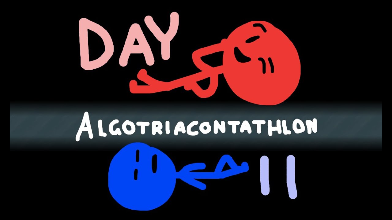 Algotriacontathlon Day 11