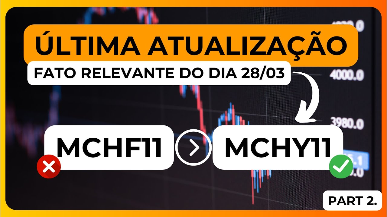 &Uacute;LTIMA ATUALIZA&Ccedil;&Atilde;O 28/03 MCHF11 PARA MCHY11 - &Uacute;LTIMO V&Iacute;DEO SOBRE O TEMA