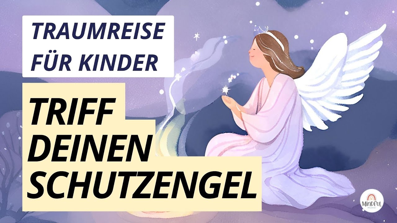 Traumreise für Kinder 👼 Schutzengel-Meditation für Liebe & Geborgenheit I Sanft einschlafen