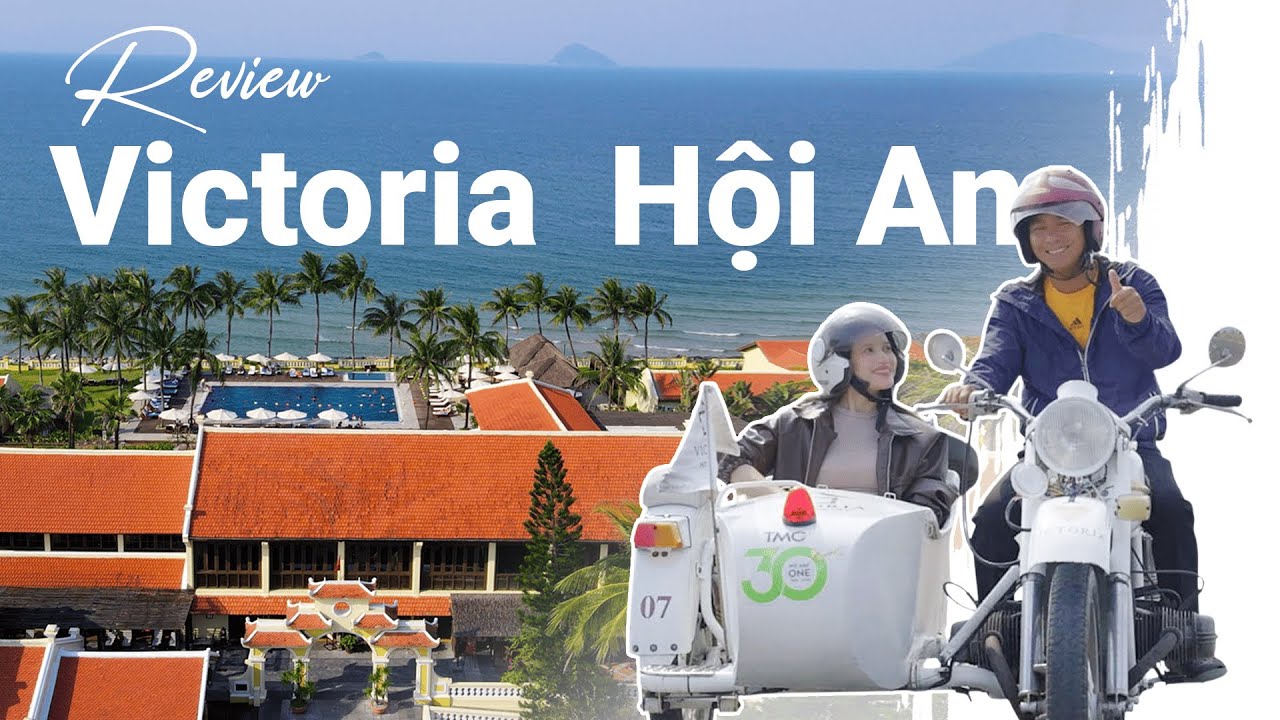 Review 3N2Đ tại Victoria Hội An Beach Resort & Spa