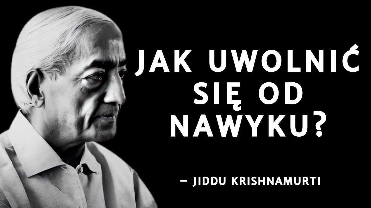 Twoje nawyki to nie Ty &ndash; przebudzenie z automatycznego umysłu | Jiddu Krishnamurti