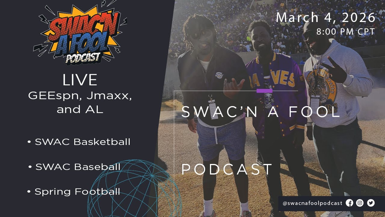 SWAC’N A FOOL PODCAST | PROGRESS REPORT | SWAC BASEBALL | SWAC BASKETBALL | SPRING TRAINING