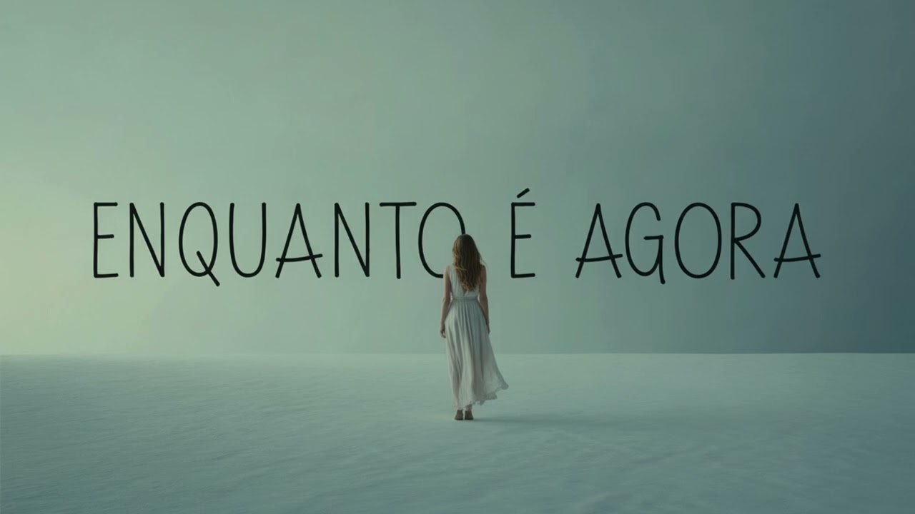 Enquanto é agora | Canção sobre gratidão e presença no agora