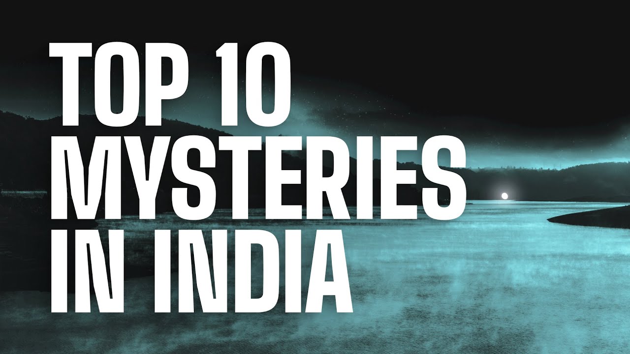 Top 10 Unsolved Mysteries In India That Even Science Couldn't Explain