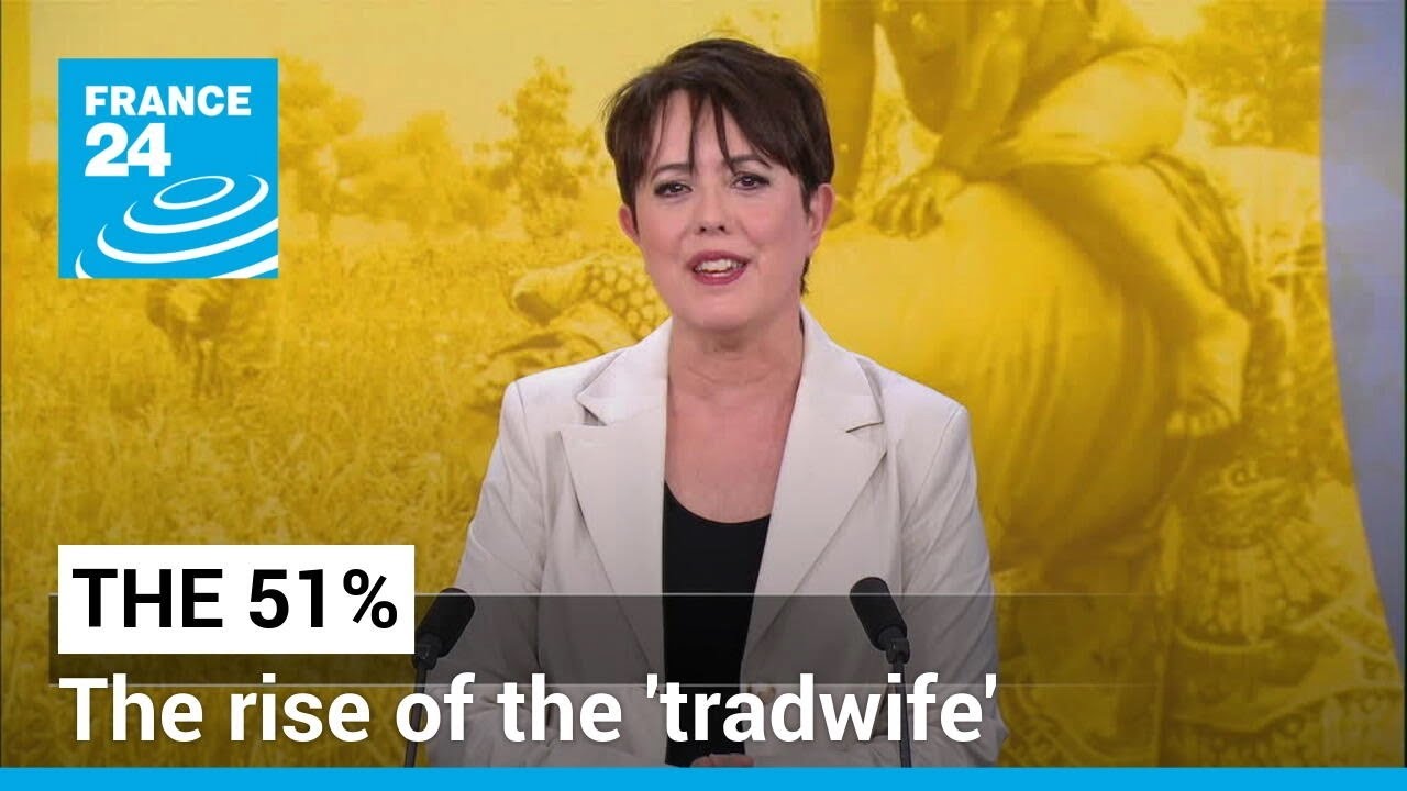The rise of the 'tradwife' • FRANCE 24 English