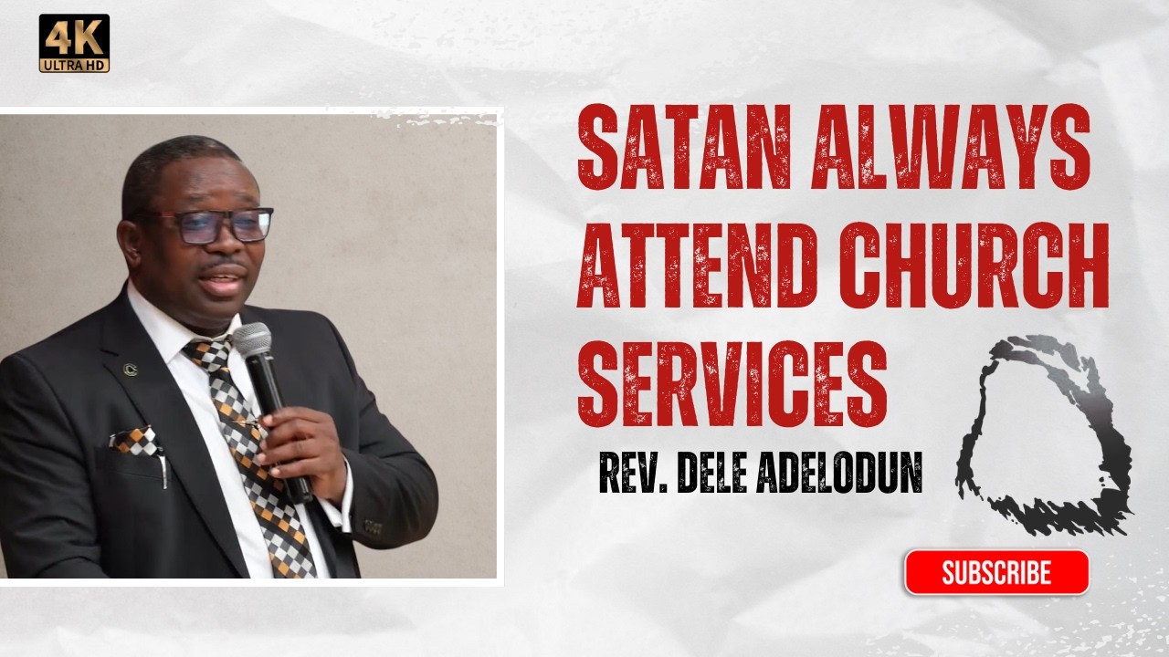 Satan Always Attend Church Services - Rev. Dele Adelodun