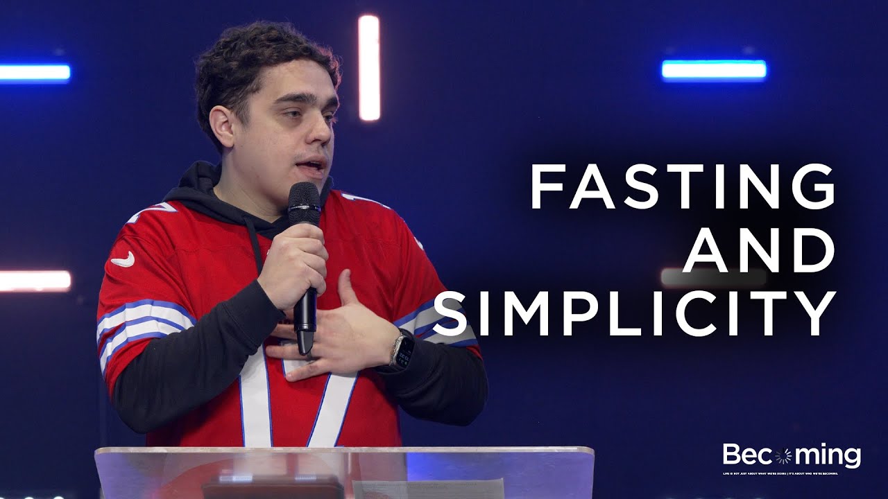 Fasting + Simplicity | BECOMING