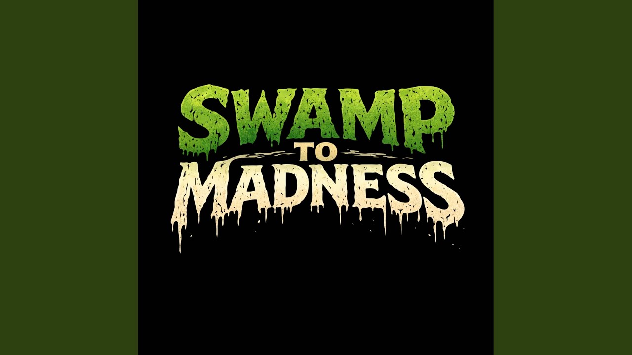 Swamp To Madness