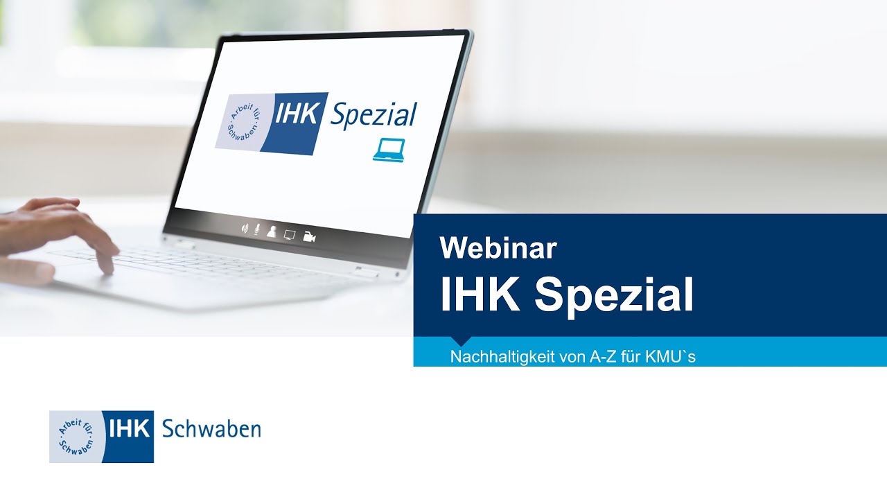 IHK Spezial Webinar: Nachhaltigkeit von A-Z für KMU`s