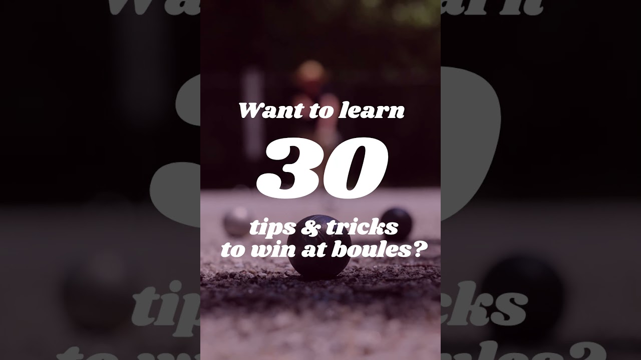 30 Tips & tricks to win at boules.
