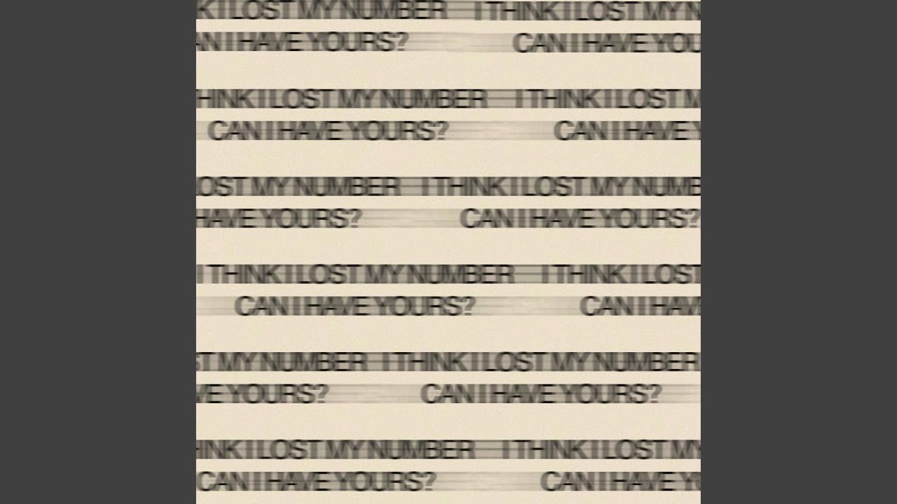 I Think I Lost My Number Can I Have Yours?