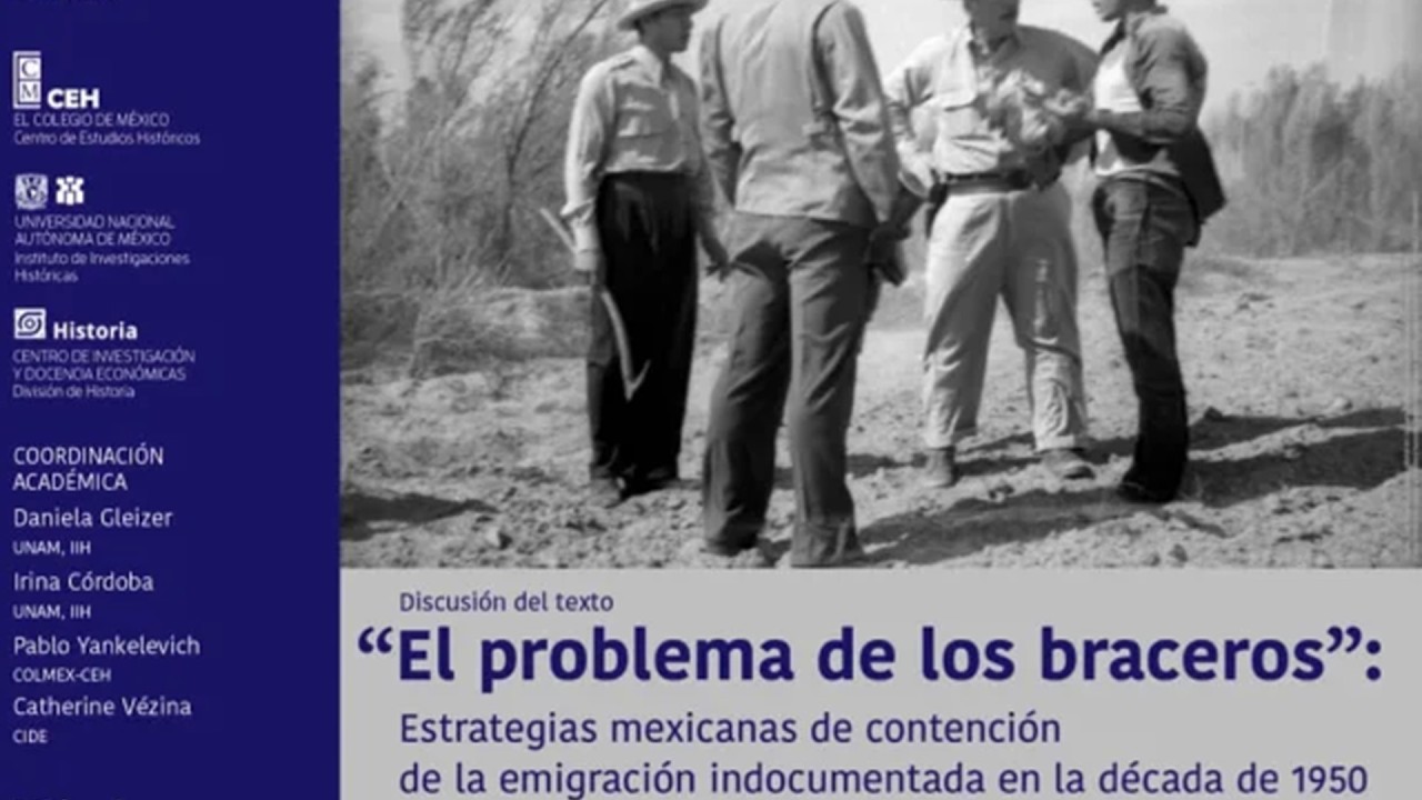 CEH Seminario de Historia de las Migraciones en México. El problema de los braceros.