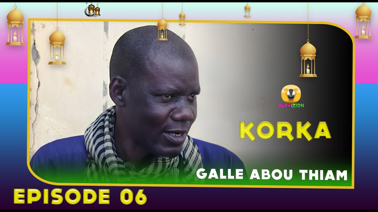 Korka Gallé Abou Thiam  Episode 06