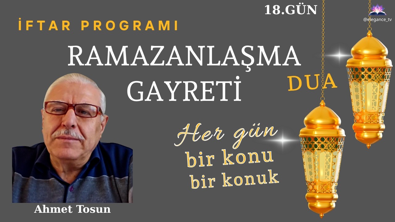 RAMAZANLAŞMA GAYRETİ -ZENGİNLE FAKİR ARASINDAKİ KÖPRÜ -Ahmet Tosun  18.GÜN