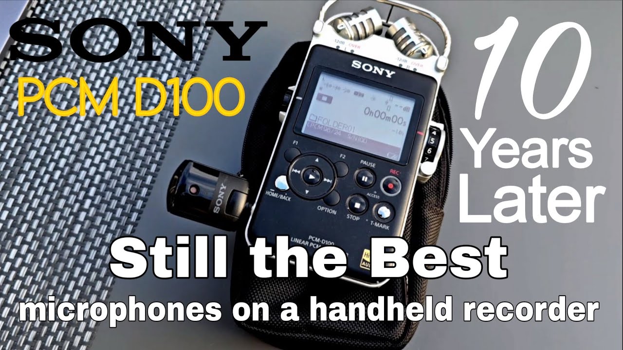 SONY PCM D100 - 10 Years Later