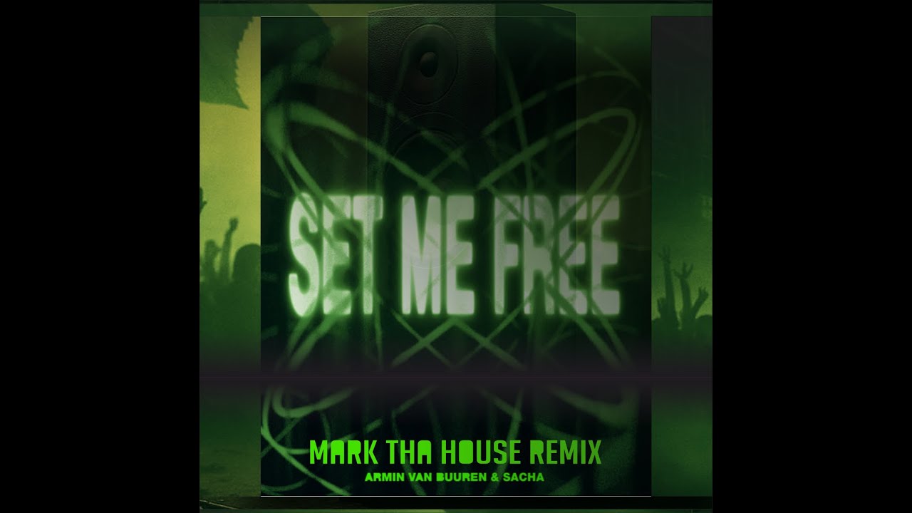 Armin van Buuren & SACHA - Set Me Free (MARK THA HOUSE REMIX)