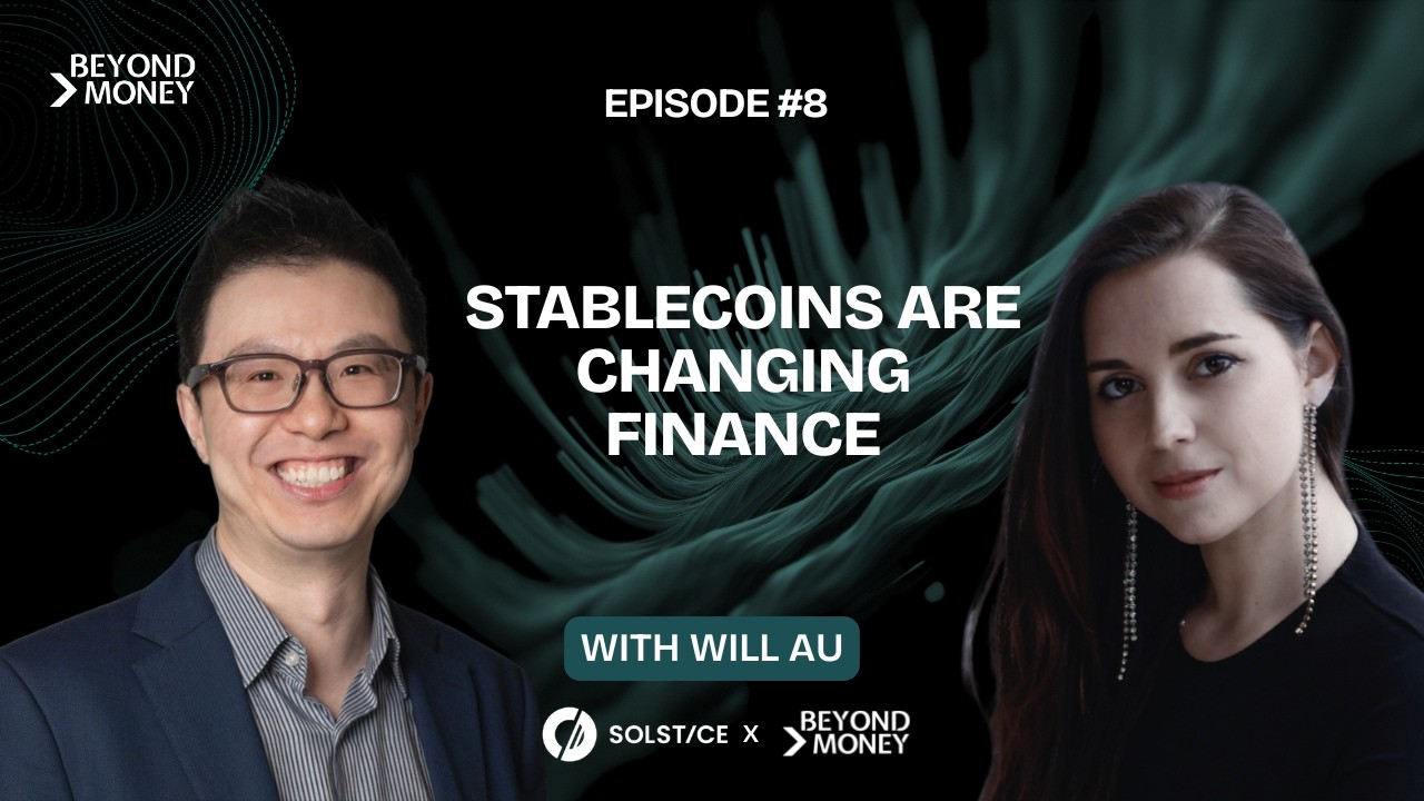 Why Stablecoins Could Reshape Finance | Will Au, CTO of Solstice