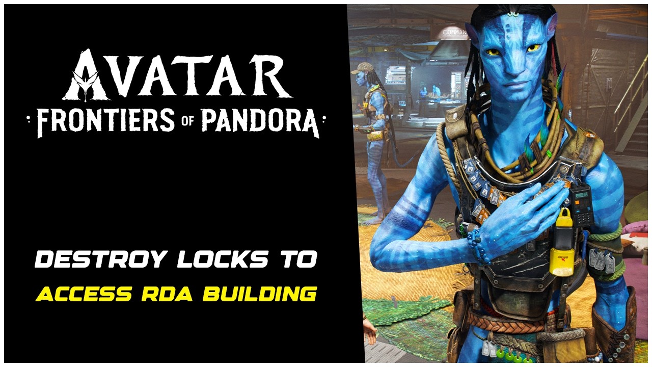 Avatar Frontiers of Pandora Destroy the Locks to Access the RDA Building (A Hidden Weakness Quest)