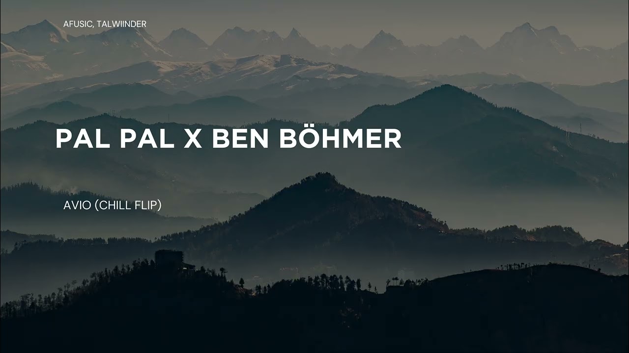 AFUSIC x Ben Böhmer I Pal Pal x Bright I DJ AVIO (Chill Mix)