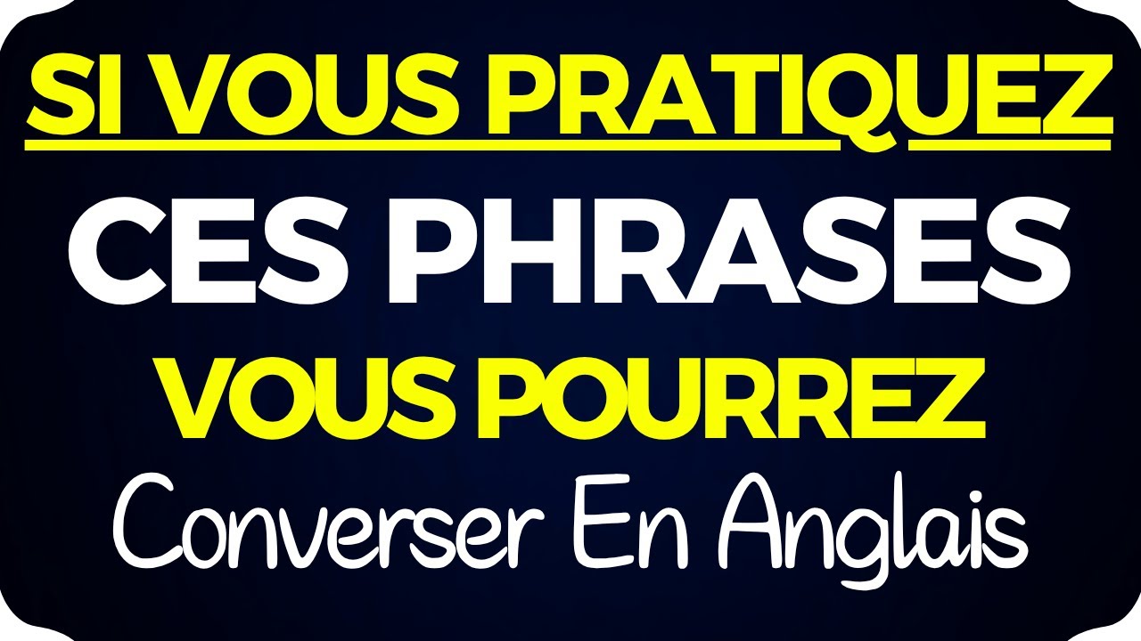 🔥 Si vous pratiquez ces expressions tous les jours, vous pourrez converser en anglais sans crainte 🚀