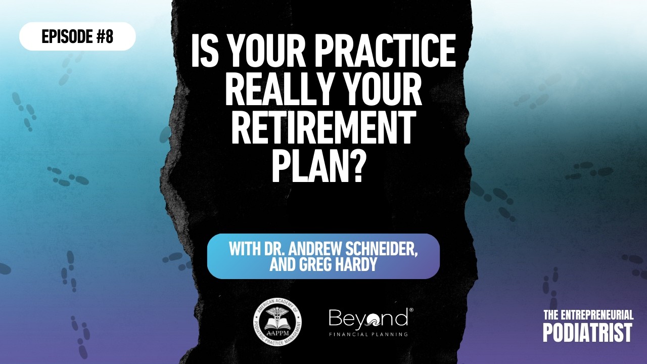 Is Your Practice Really Your Retirement Plan? (Ep. 8)